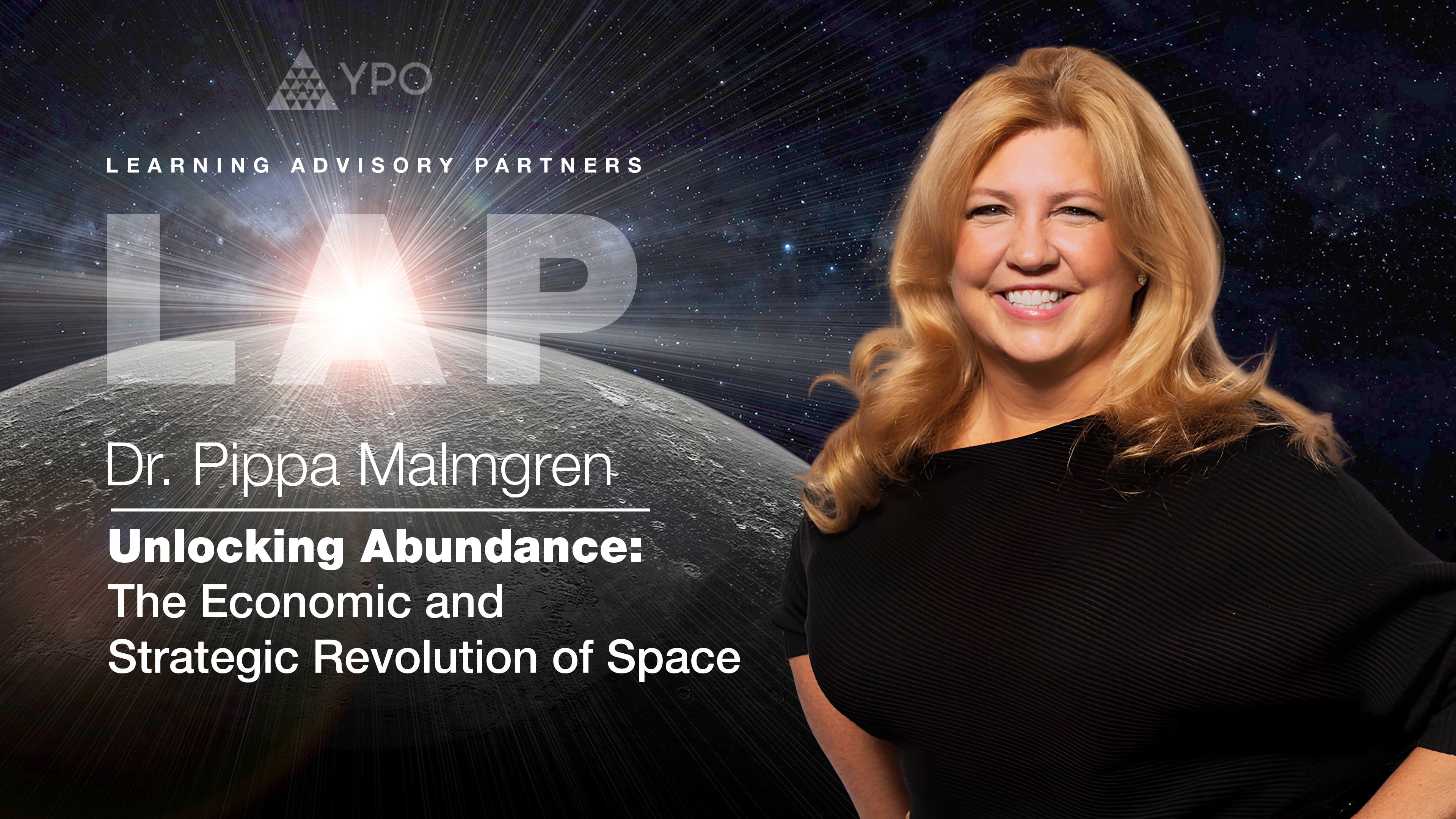 LAP S08 - Pippa Malmgren, PhD: Unlocking Abundance - The Economic Revolution of Space