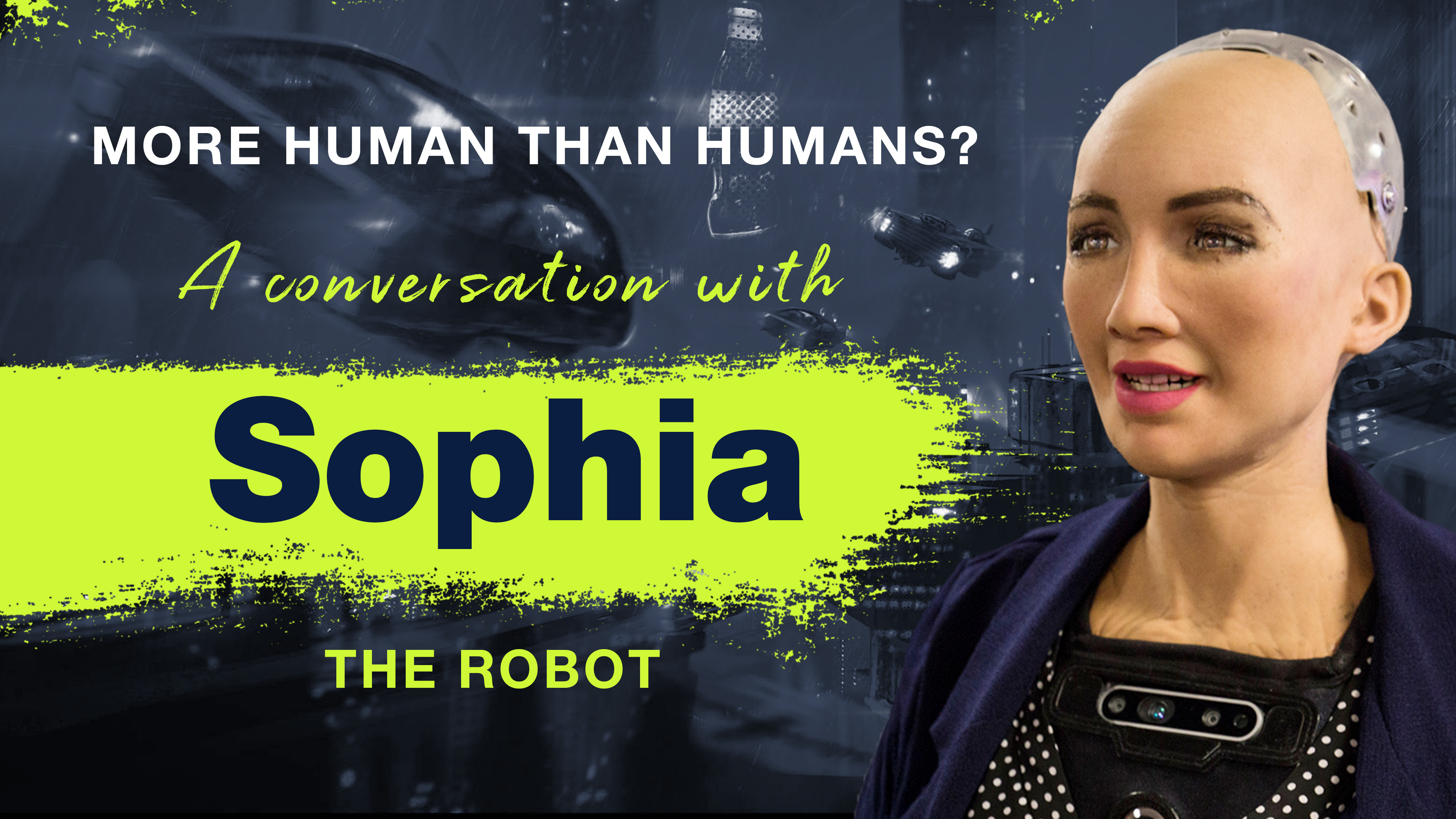 Sophia The Robot - More Human Than Humans?