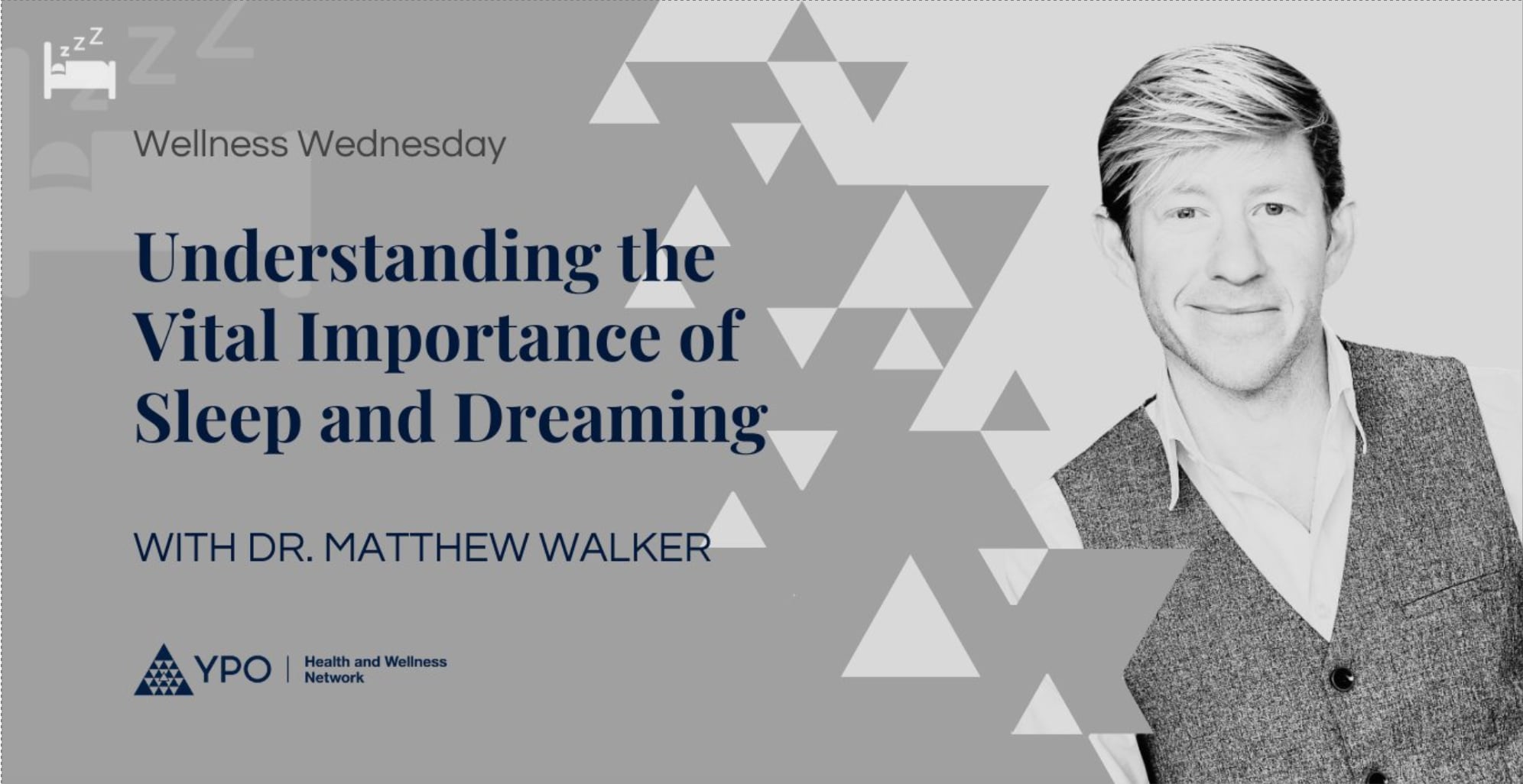 Wellness Wednesday - The Vital Importance of Sleep and Dreaming, Dr. Matthew Walker