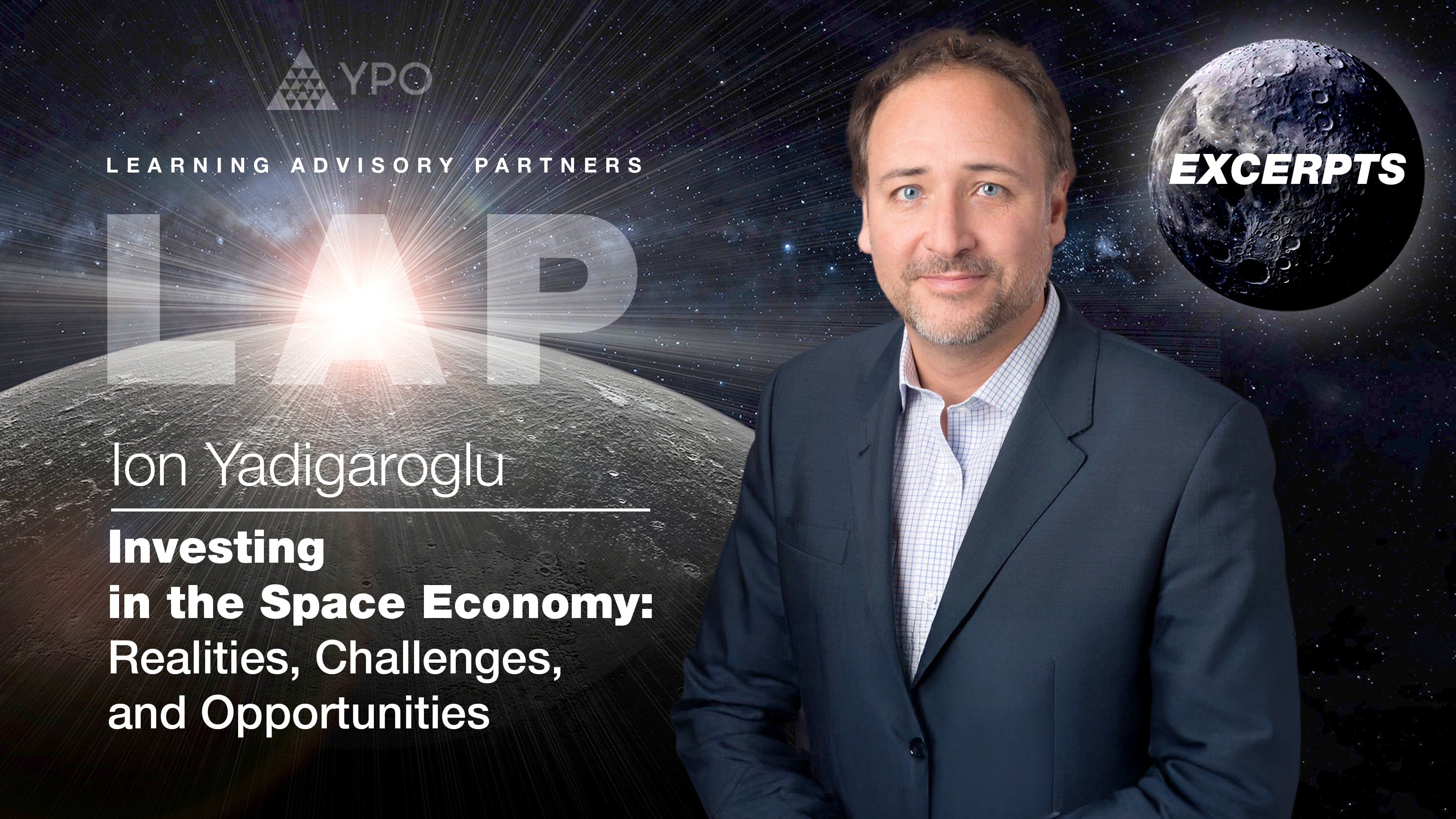 LAP S08 Excerpts #4 - Ion Yadigaroglu, PhD | Investing in the Space Economy