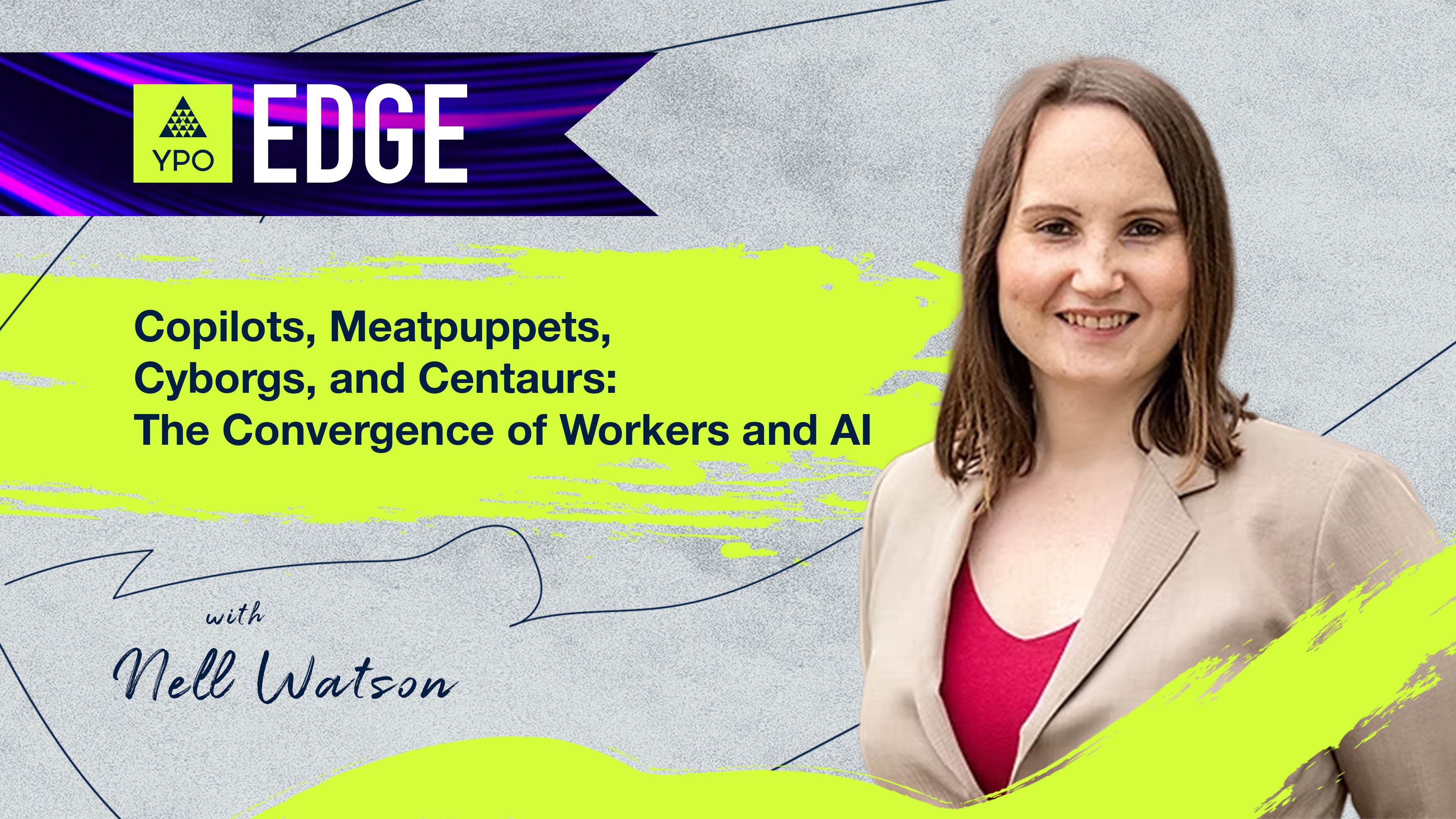 EDGE 2025 - Nell Watson: Copilots, Meatpuppets, Cyborgs, and Centaurs