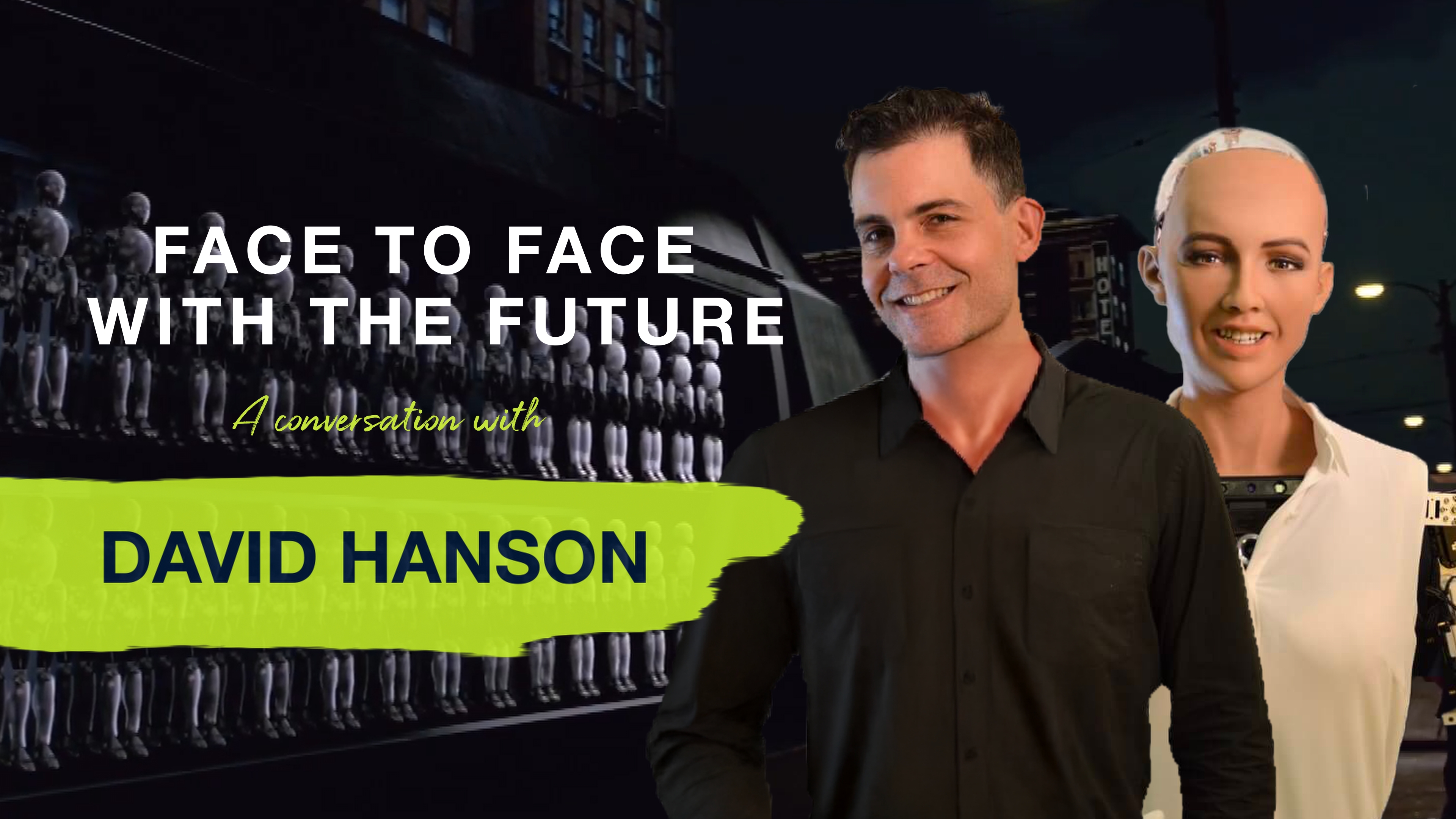 David Hanson - Face to Face with the Future