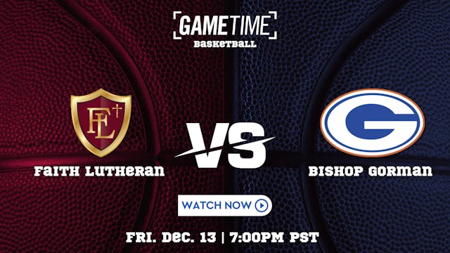 Faith Lutheran vs. Bishop Gorman |12-13-24 (Buy)