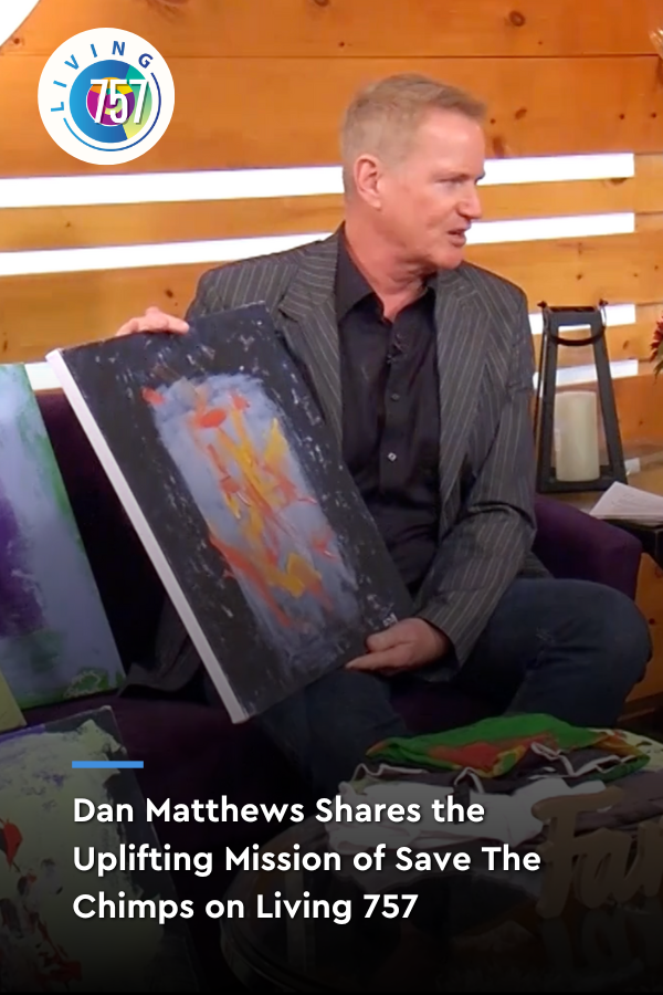 Dan Matthews Shares the Uplifting Mission of Save The Chimps | Living 757