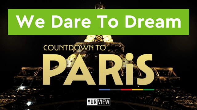 We Dare To Dream | Countdown to Paris