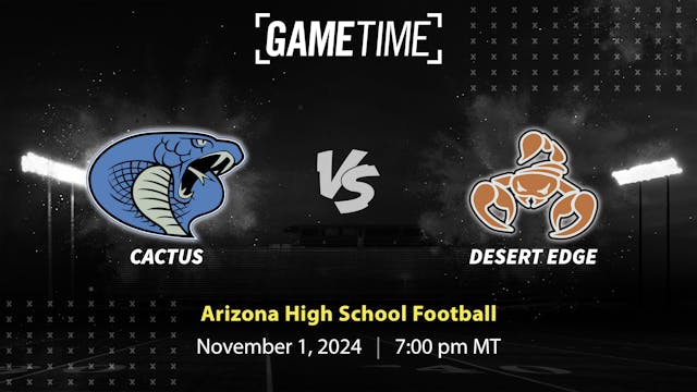 Cactus vs. Desert Edge | AZ | 11-1-24 (Buy)