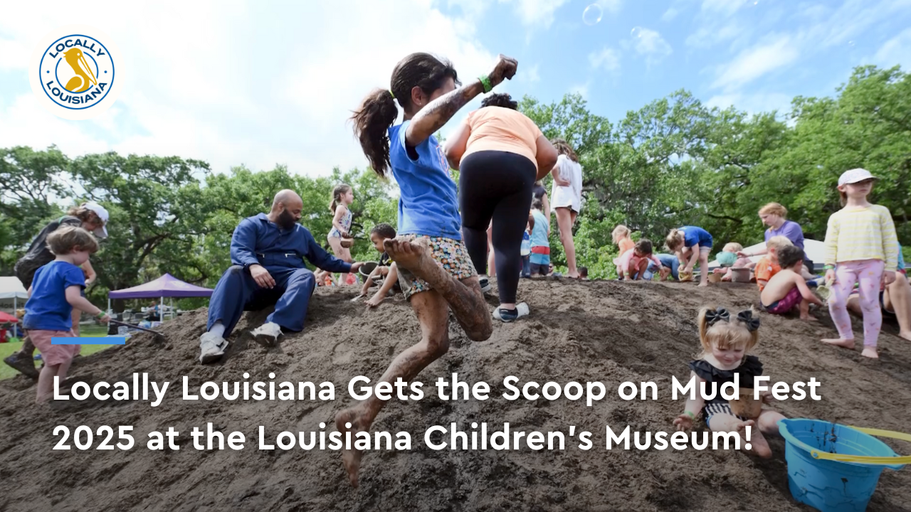 Mud Fest 2025 at the Louisiana Children’s Museum | Locally Louisiana 