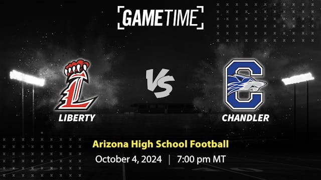 Liberty vs. Chandler | AZ | 10-4-2024 (BUY)