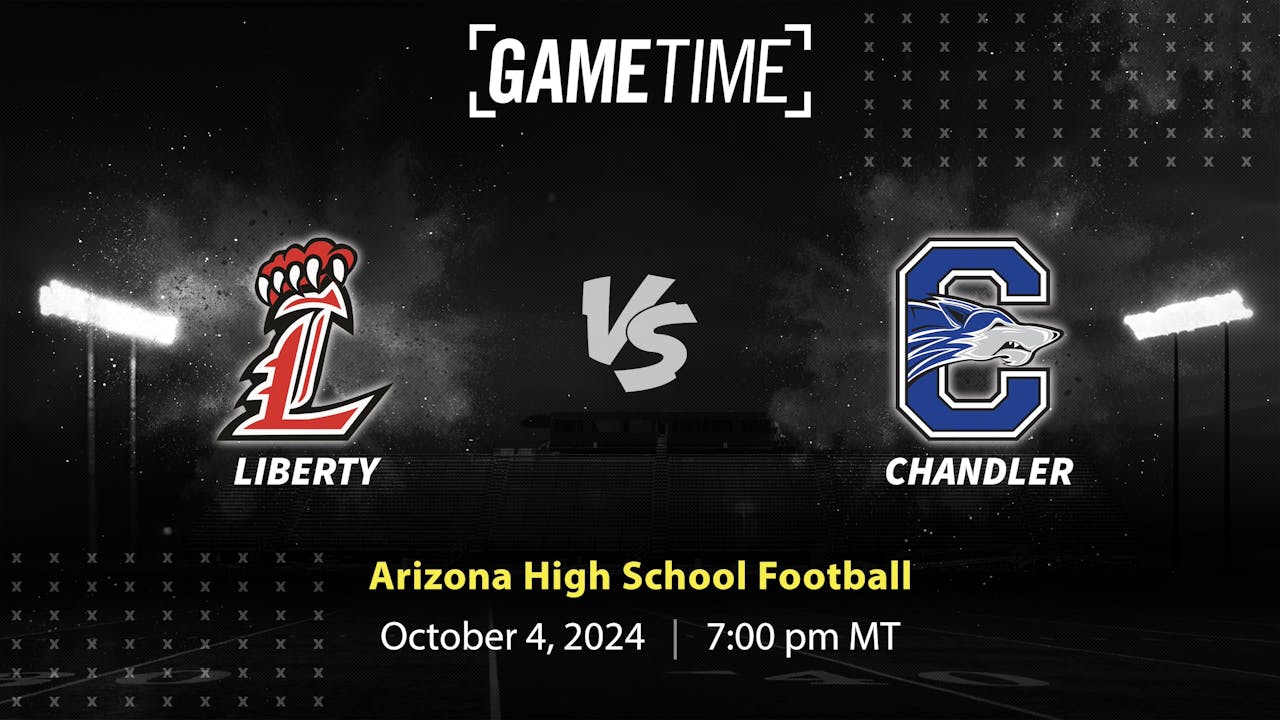 Liberty vs. Chandler | AZ | 10-4-2024 (BUY)