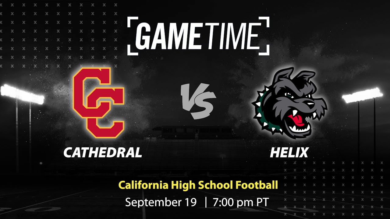 Cathedral vs. Helix | San Diego | 9-19-2025 (Buy)
