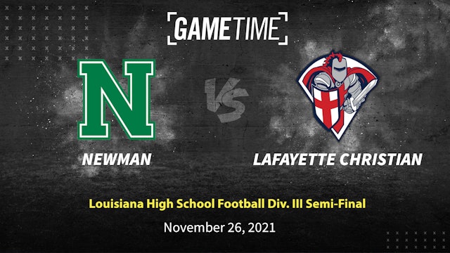Replay: Newman vs Lafayette Christian 2021 LHSAA Division III Semi-Final
