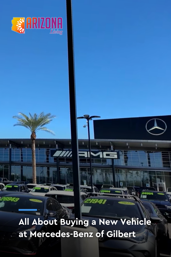 All About Purchasing a New Vehicle at Mercedes-Benz of Gilbert | Arizona Living
