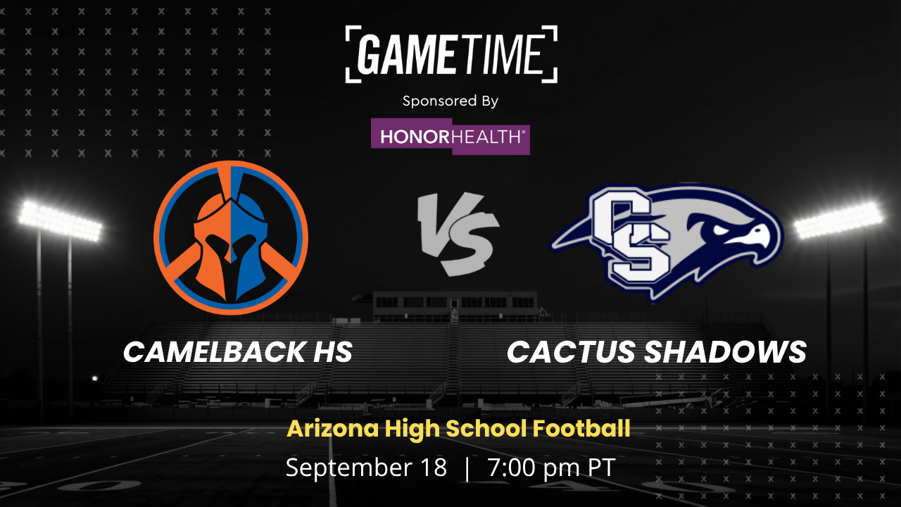 Camelback HS vs. Cactus Shadows | Arizona | 9.18.2026