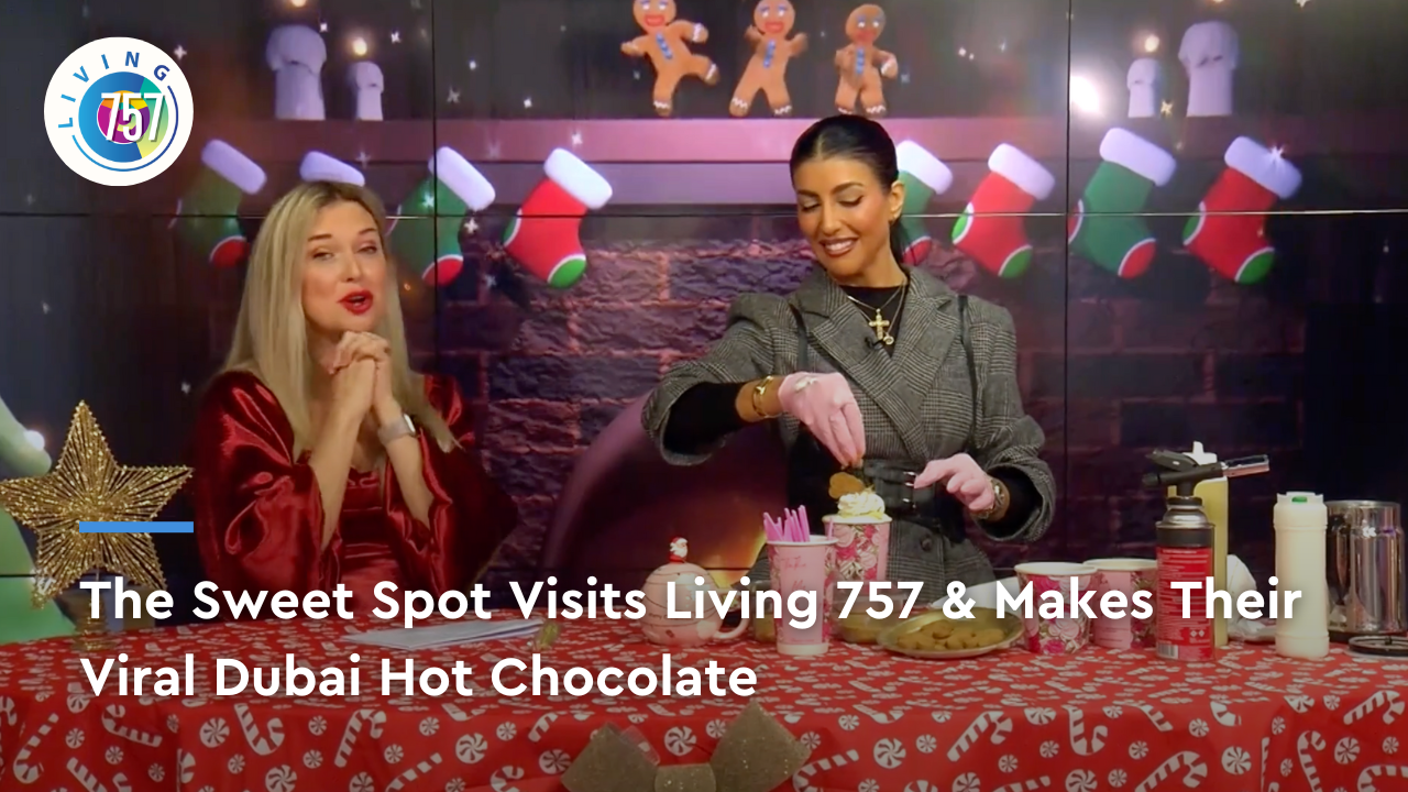 The Sweet Spot Joins & Makes a Dubai Hot Chocolate | Living 757