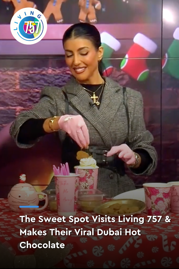 The Sweet Spot Joins & Makes a Dubai Hot Chocolate | Living 757