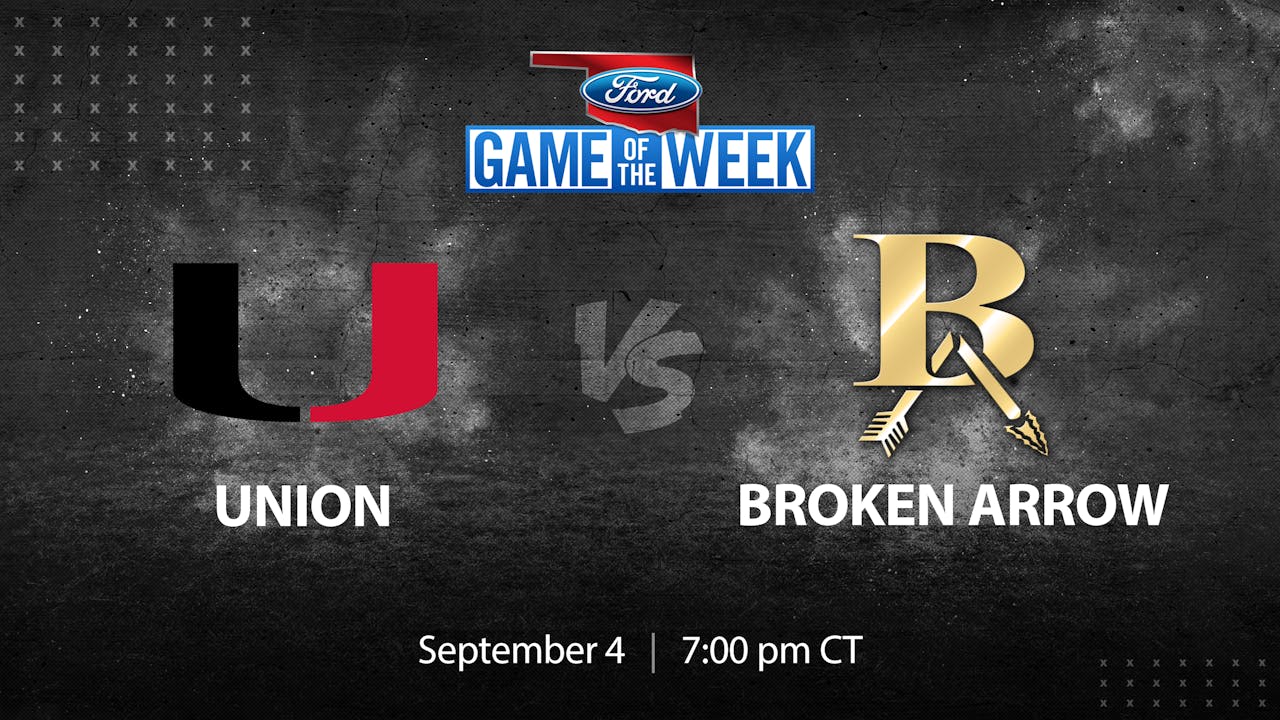 Ford Game of the Week Union vs. Broken Arrow (9420) Oklahoma High