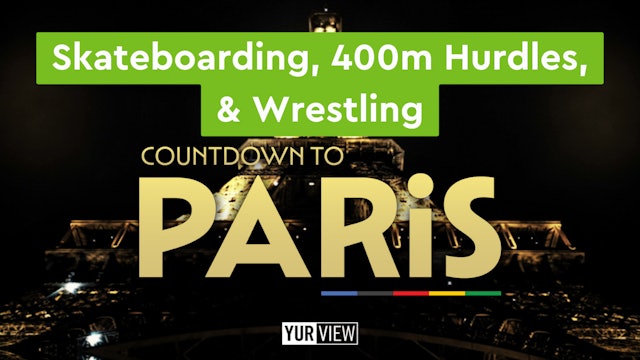 Skateboarding, 400m Hurdles, Wrestling | Countdown to Paris
