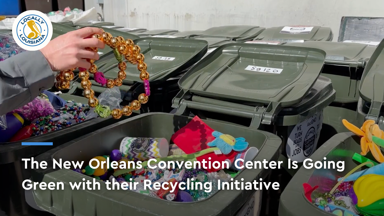 New Orleans Convention Center Goes Green for Recycling | Locally Louisiana