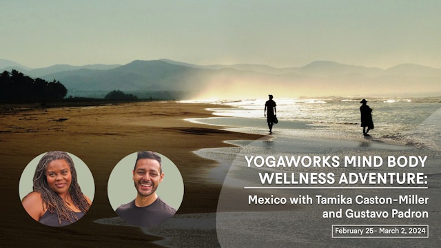 YogaWorks Mind Body Wellness in Mexico w/ Gustavo Padron & Tamika Caston-Miller