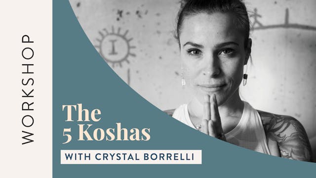 Workshop: The 5 Koshas - with Crystal Rainbow Borelli 