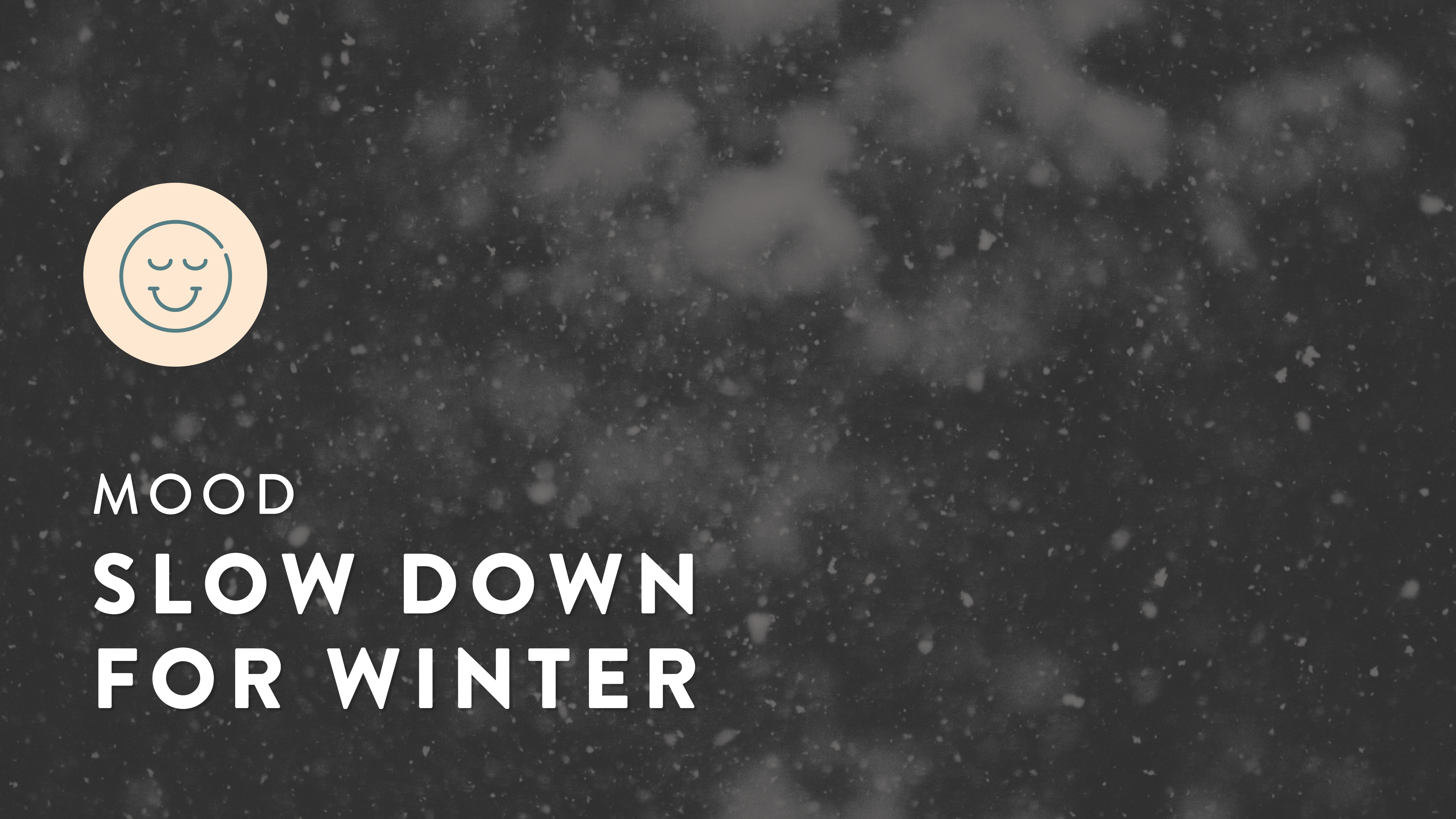 Slow Down for Winter