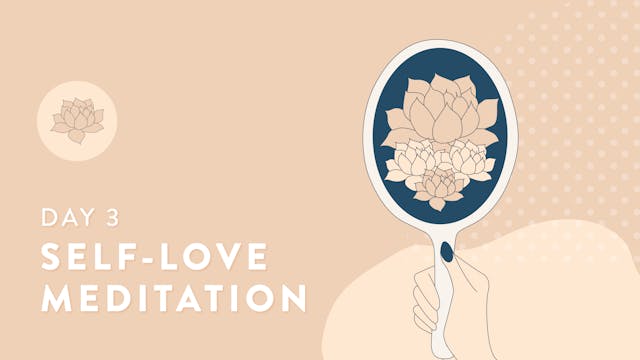 Day 3: Self Love Meditation (15 min) ...