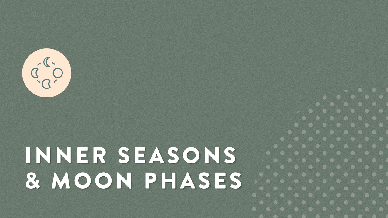Inner Seasons and Moon Phases Series