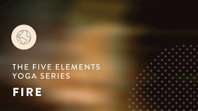  The Five Elements Yoga Series: Fire (45 min) - with Heather Obre