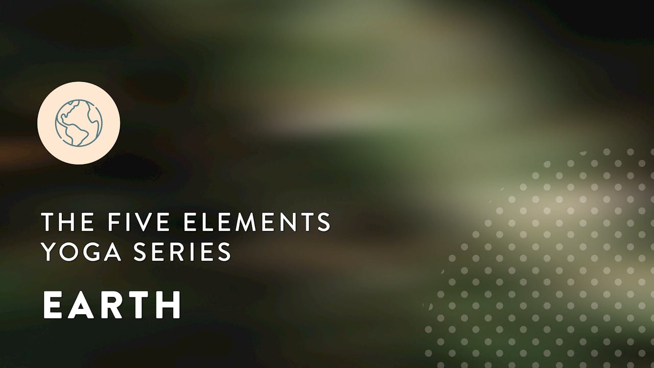 The Five Elements Yoga Series Earth (45 min) with Rebecca
