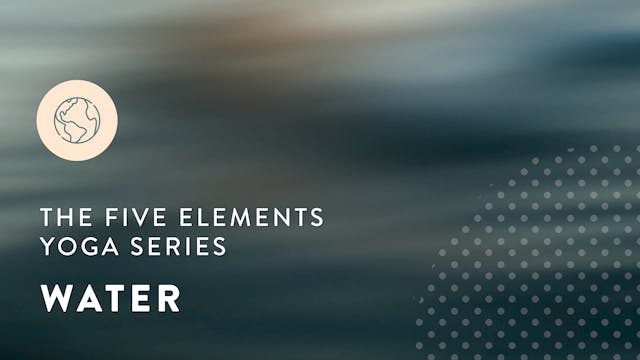 The Five Elements Yoga Series: Water ...