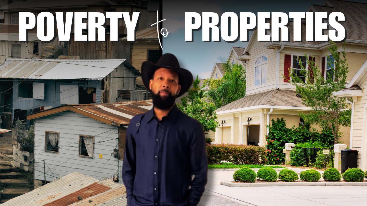 Poverty to Properties