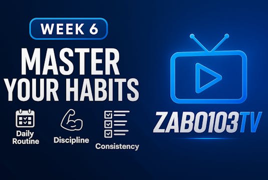 Week 6: Master Your Habits