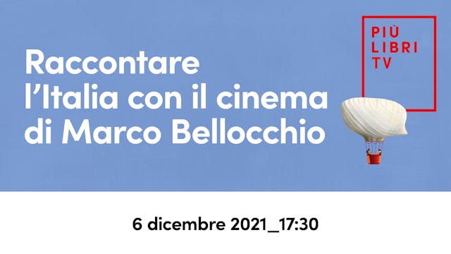 M. Bellocchio, M. Damilano, M. Gotor - Raccontare l’Italia con il cinema (18.30)
