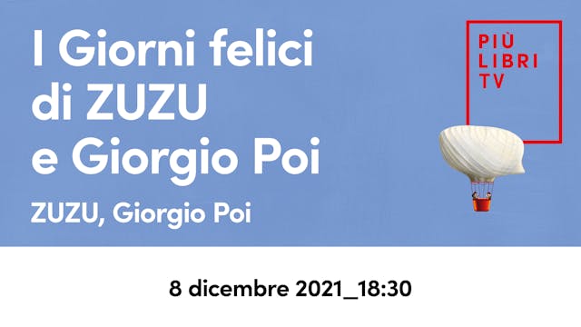 I Giorni felici di ZUZU e Giorgio Poi (18.30)