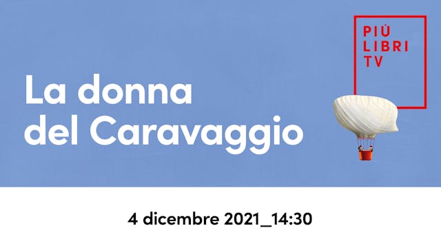 La donna del Caravaggio (14.30)