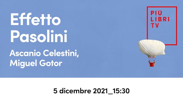 Ascanio Celestini, Miguel Gotor - Effetto Pasolini (15.30)