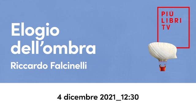 Riccardo Falcinelli - Elogio dell'ombra (12.30)