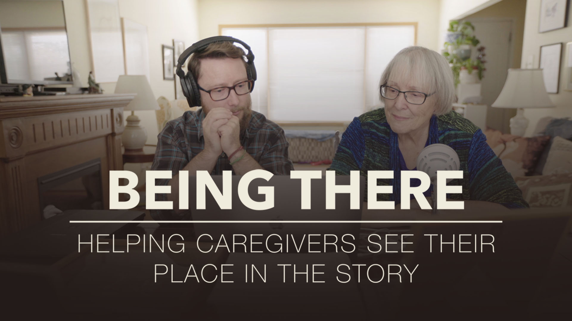 Being There: Helping Caregivers see their place in the Story