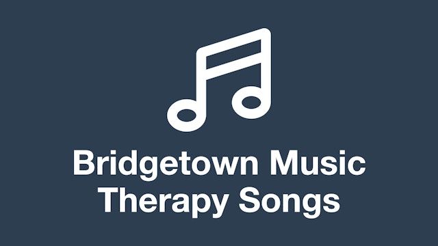 Bridgetown Music Therapy Songs
