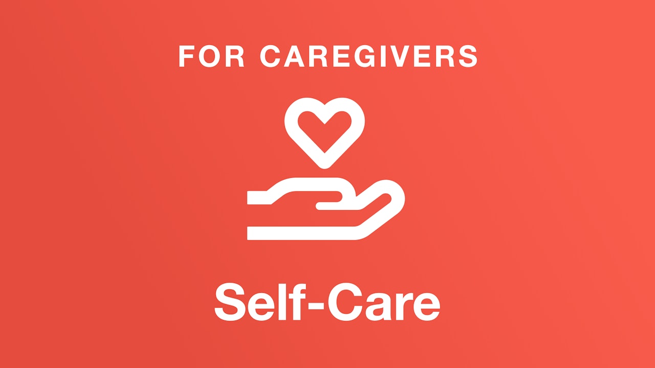 For Caregivers - Self-Care