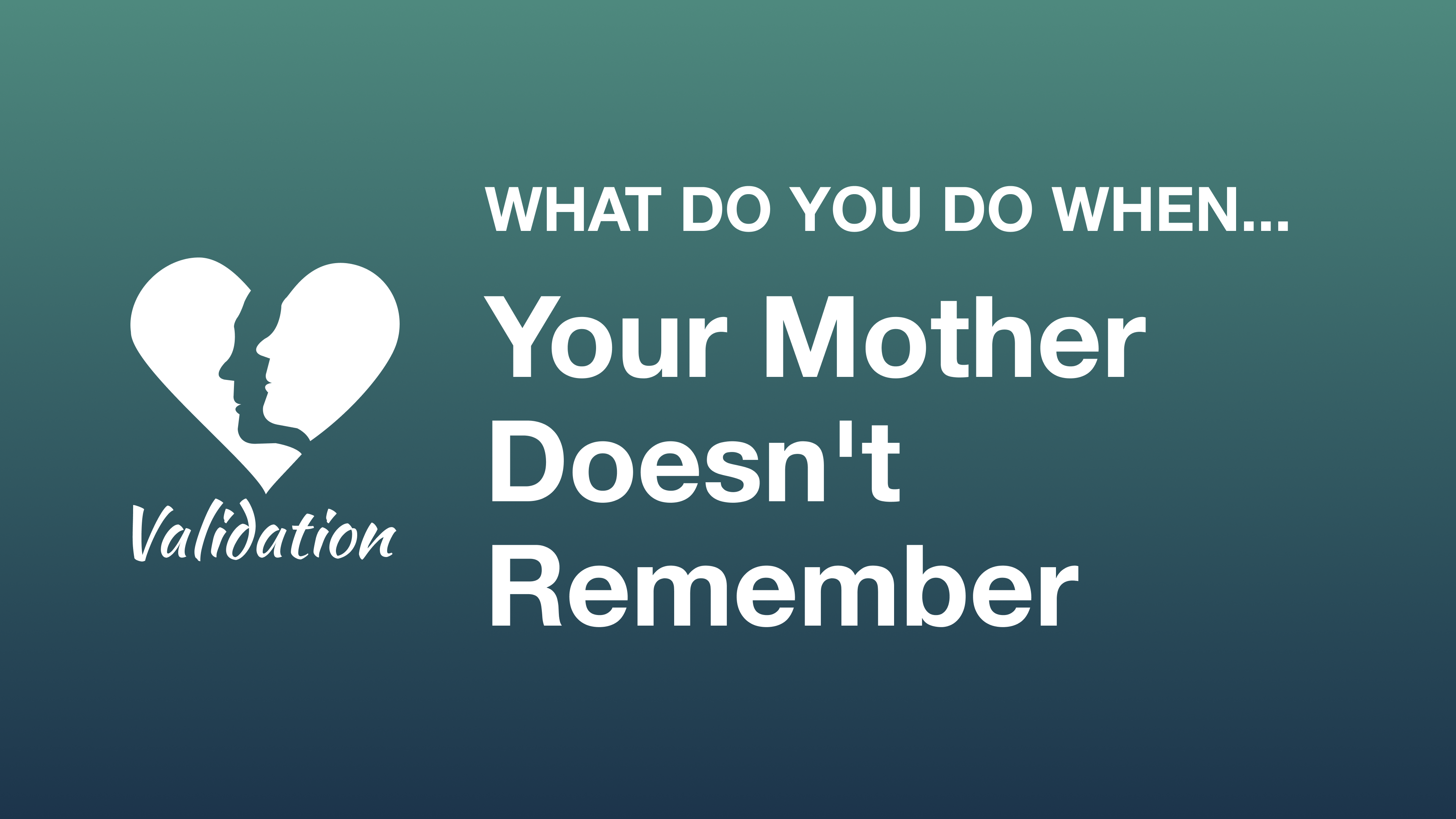 What Do You Do When Your Mother Doesn't Remember