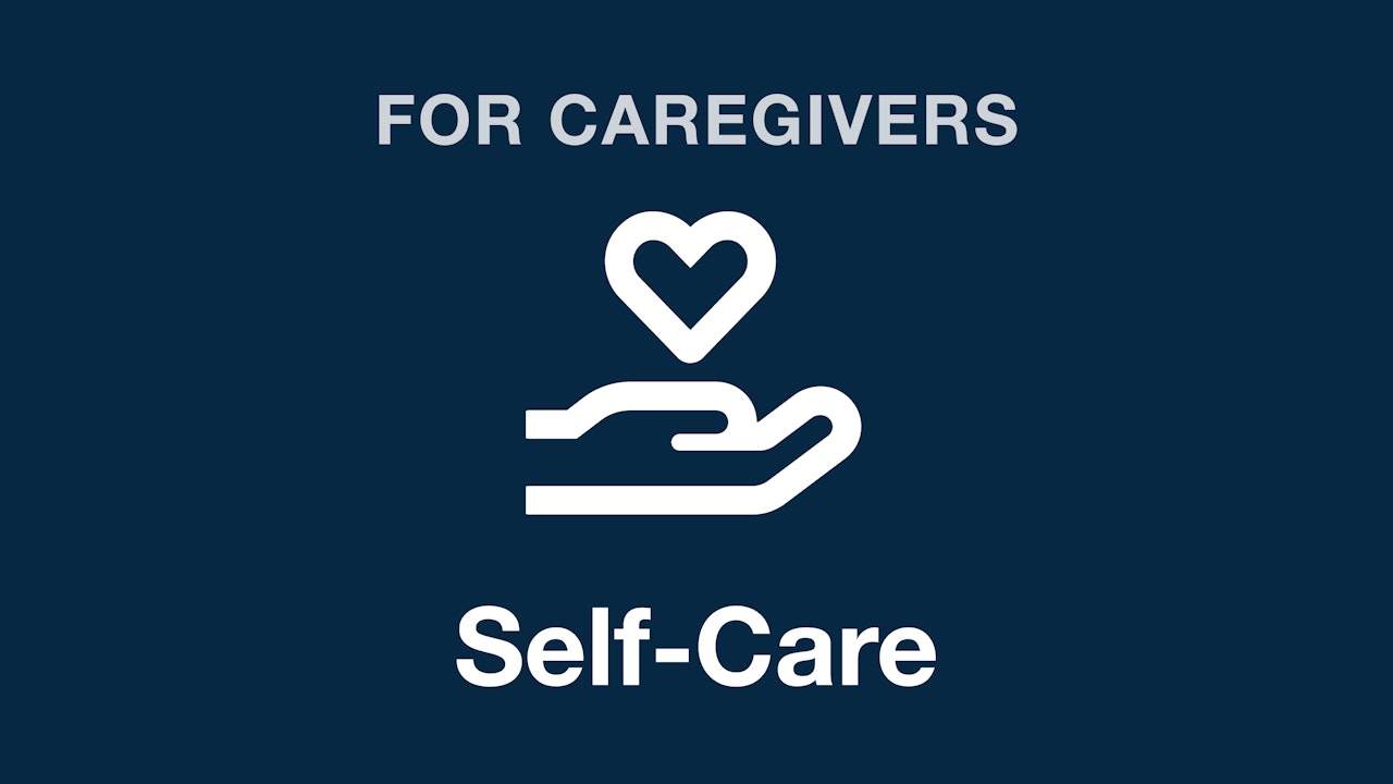 For Caregivers - Self-Care