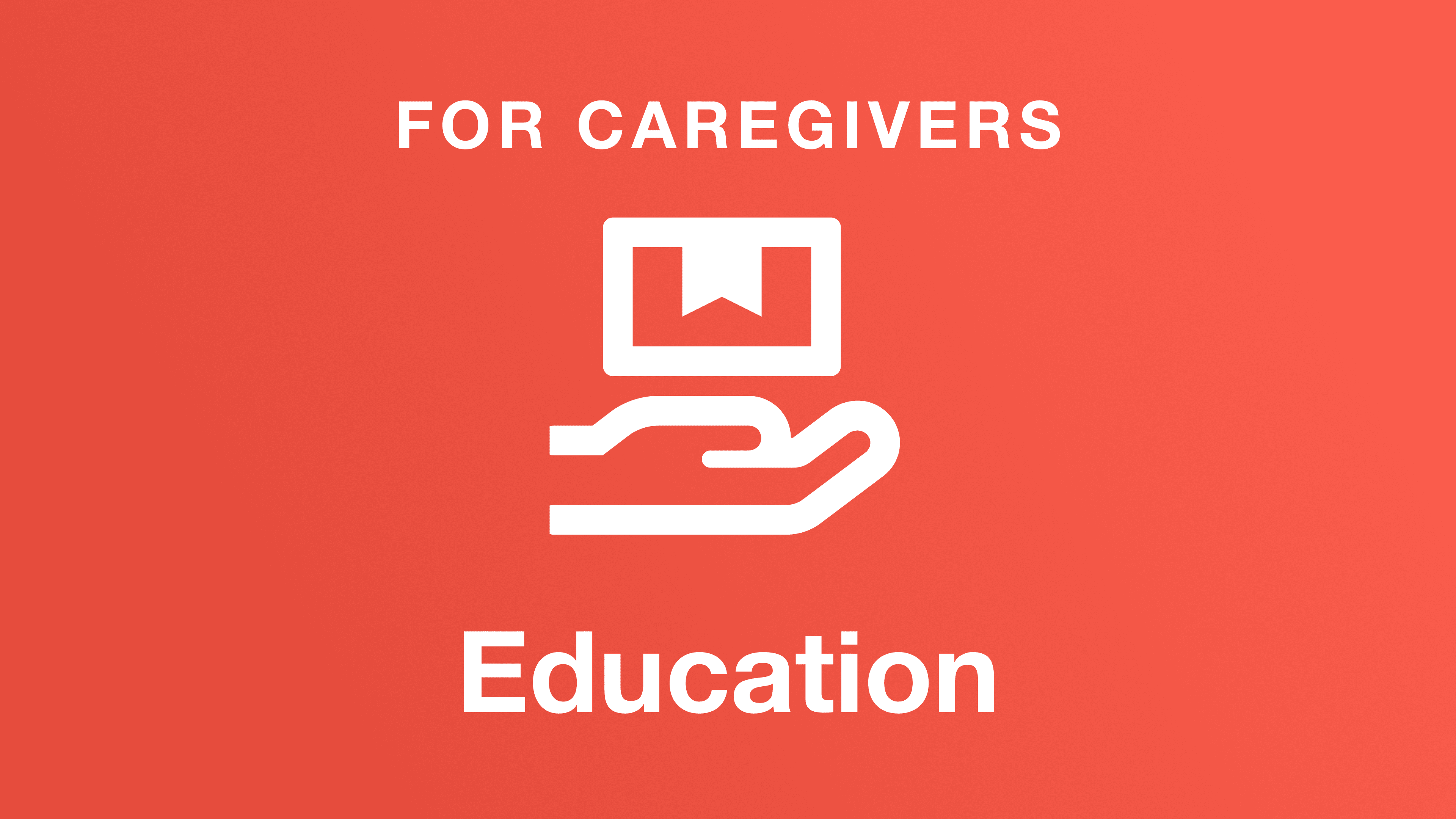 For Caregivers - Education