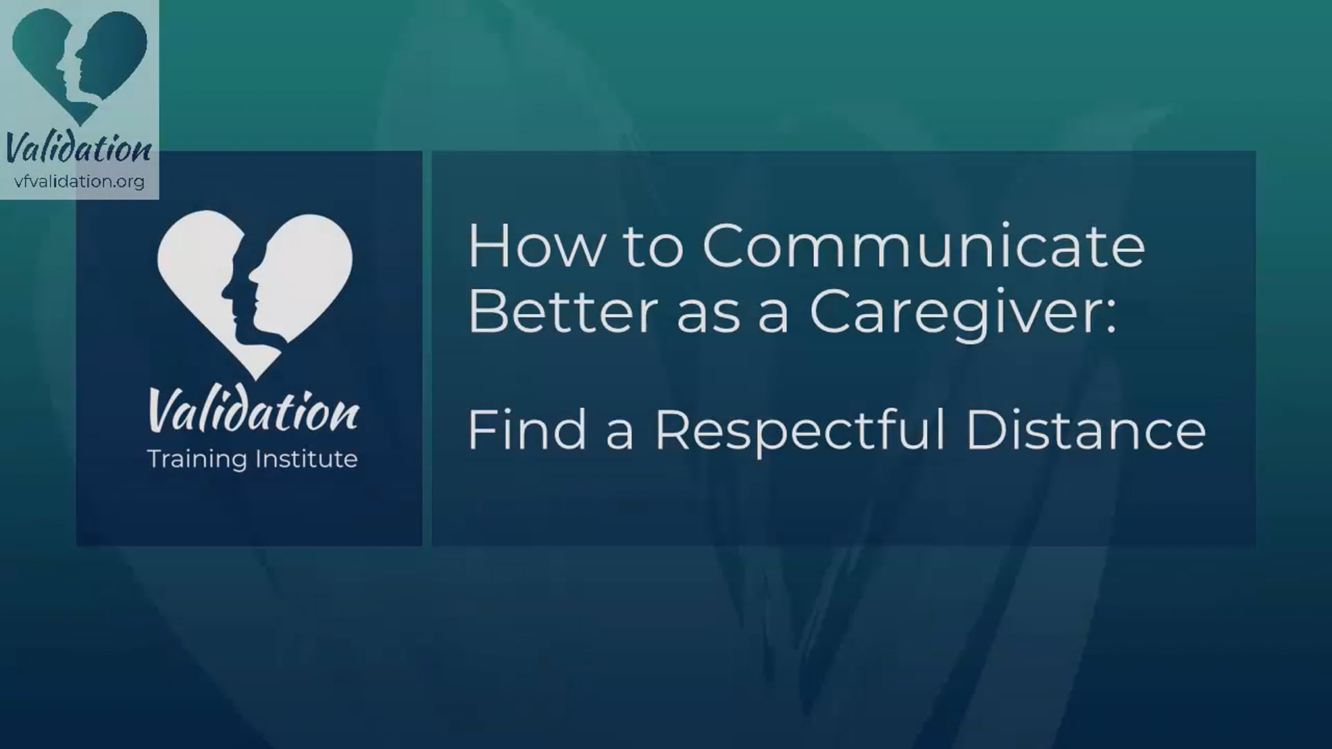 Validation 'How-to' Video Series - Find a Respectful Distance