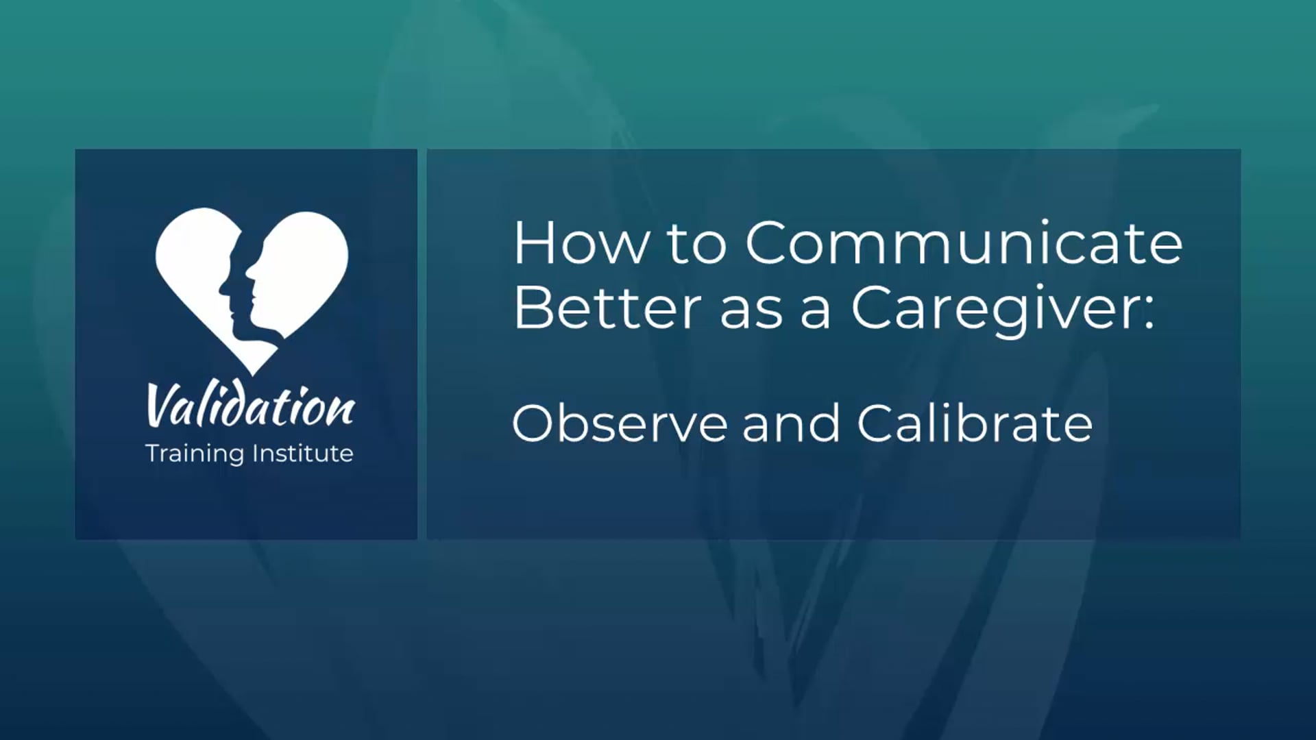 Validation 'How-to' Video Series Template Observe and Calibrate