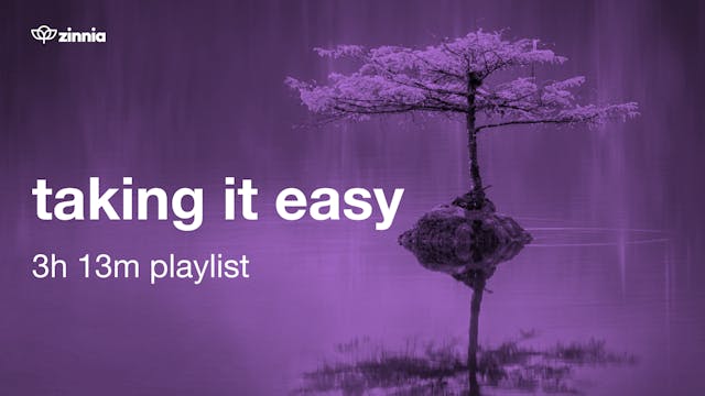 Taking it Easy - 3h 13m Playlist
