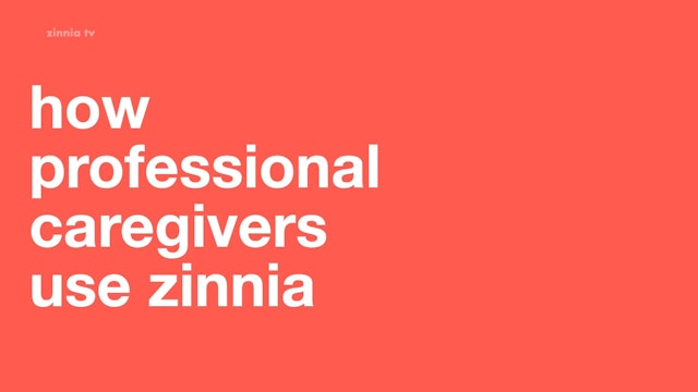How Professional Caregivers Use Zinnia