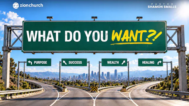 What Do You Want | Pastor Shamon Smalls