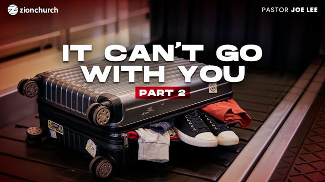 It Can't Go With You Pt.2