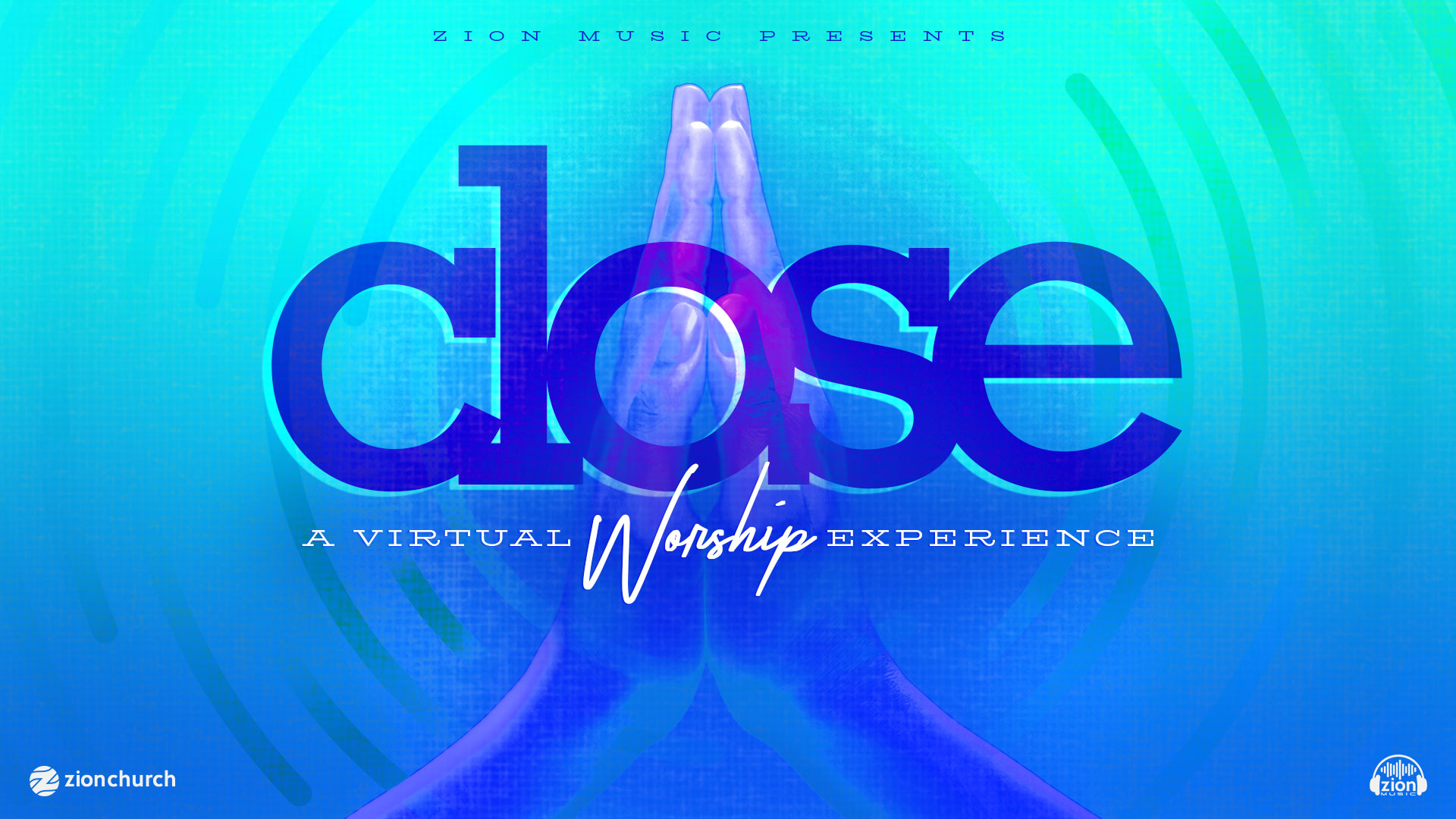 CLOSE "A Virtual Worship Experience"